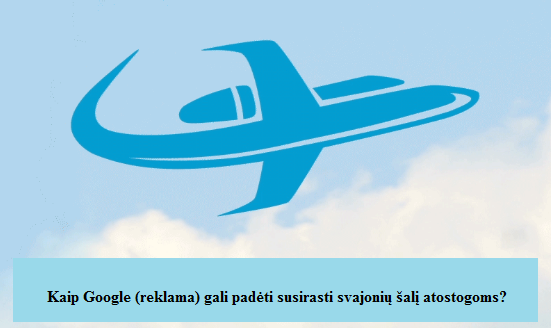 Google reklama atostogų paieškai